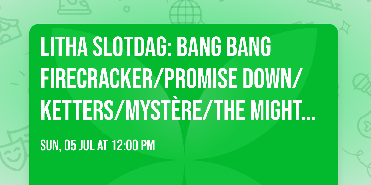 LITHA SLOTDAG: Bang Bang Firecracker\/Promise Down\/Ketters\/Myst\u00e8re\/The Mighty Black Camel Blues