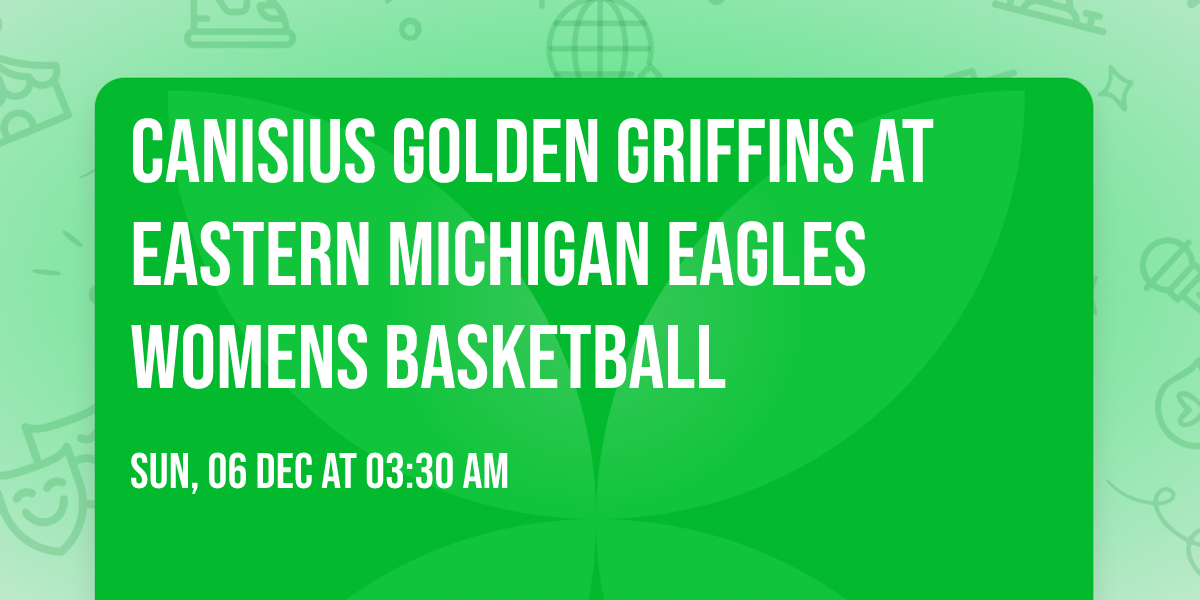 Canisius Golden Griffins at Eastern Michigan Eagles Womens Basketball