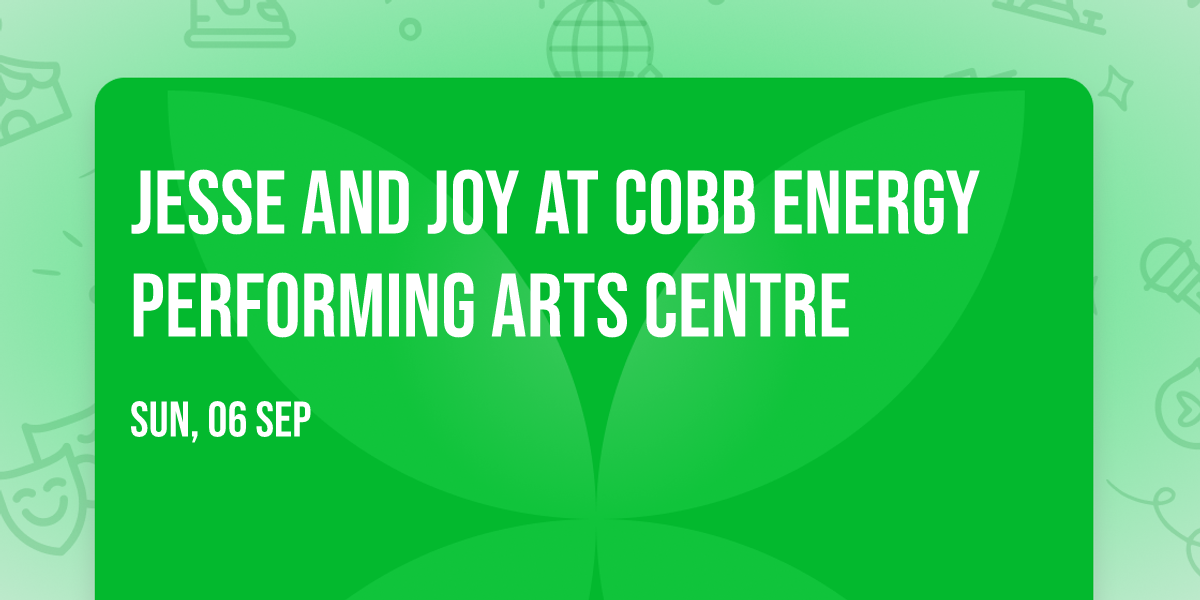Jesse and Joy at Cobb Energy Performing Arts Centre