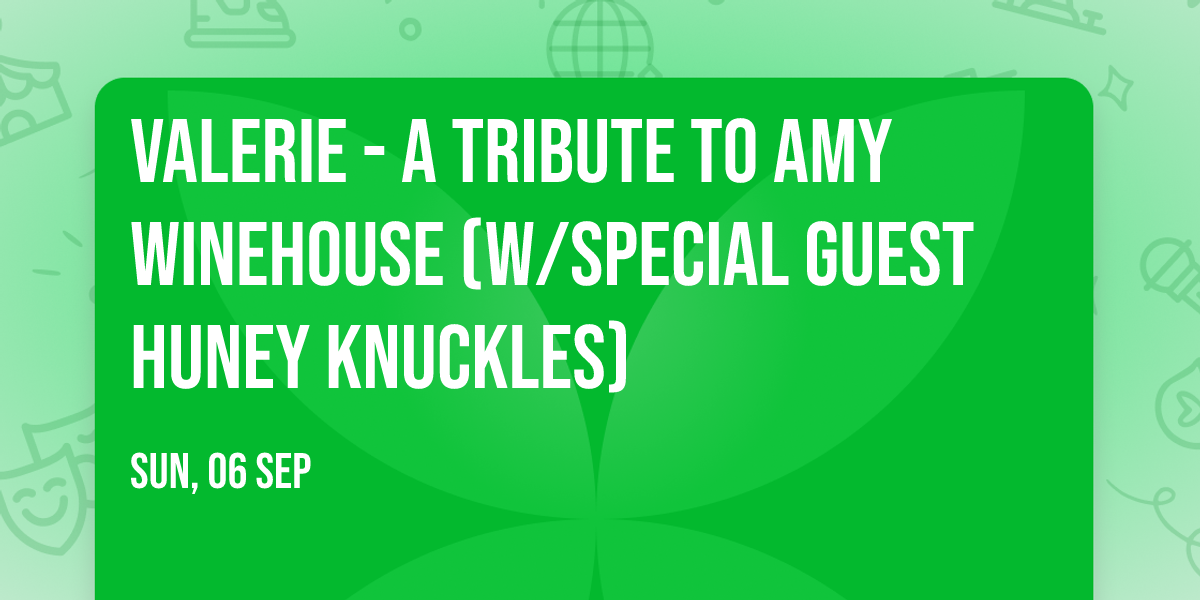 Valerie - A Tribute to Amy Winehouse (w\/special guest Huney Knuckles)
