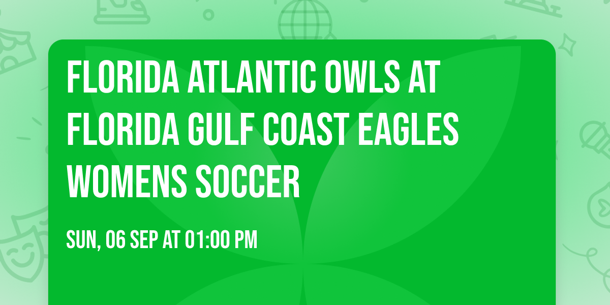 Florida Atlantic Owls at Florida Gulf Coast Eagles Womens Soccer