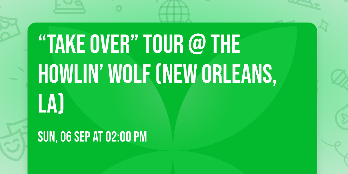 \u201cTAKE OVER\u201d Tour @ The Howlin\u2019 Wolf (New Orleans, LA)