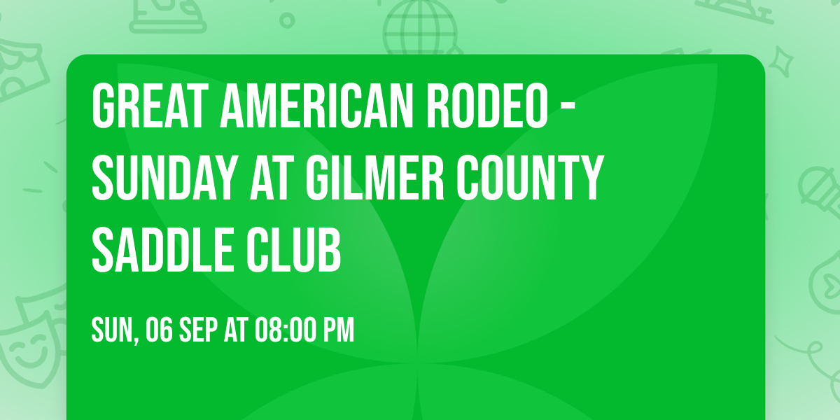 Great American Rodeo - Sunday at Gilmer County Saddle Club