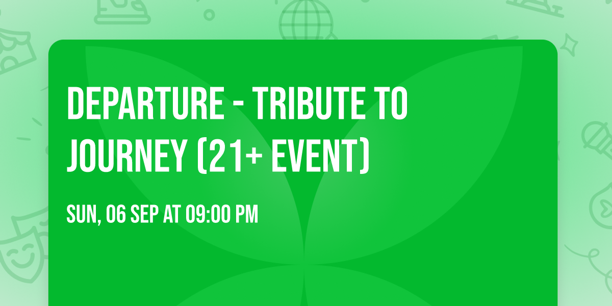 Departure - Tribute To Journey (21+ Event)