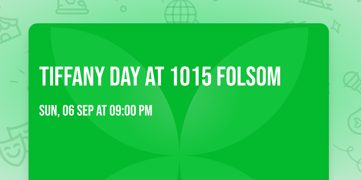 Tiffany Day at 1015 Folsom