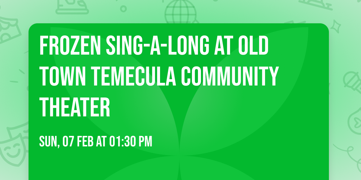 Frozen Sing-a-Long at Old Town Temecula Community Theater