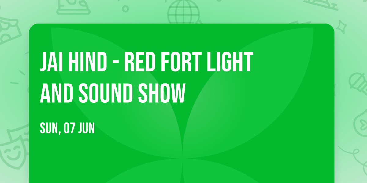 Jai Hind - Red Fort Light and Sound Show