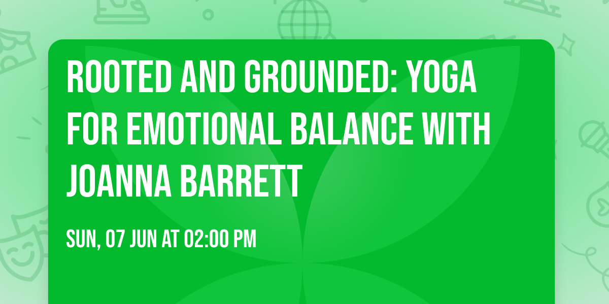 Rooted and Grounded: Yoga for Emotional Balance with Joanna Barrett