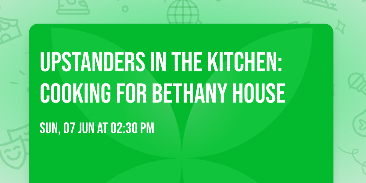 Upstanders in the Kitchen: Cooking for Bethany House