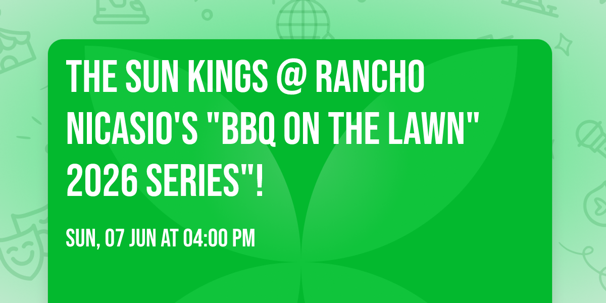 The Sun Kings @ Rancho Nicasio's "BBQ on the Lawn" 2026 Series"!