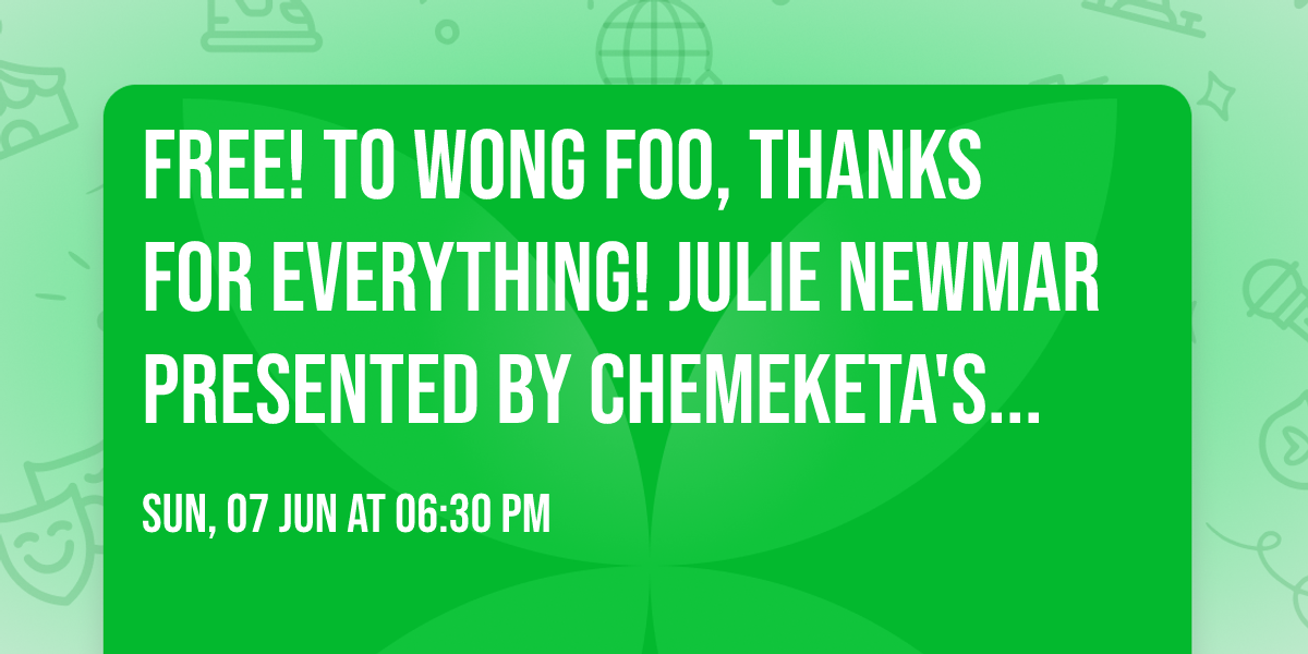 FREE! To Wong Foo, Thanks For Everything! Julie Newmar presented by Chemeketa's Safe Haven