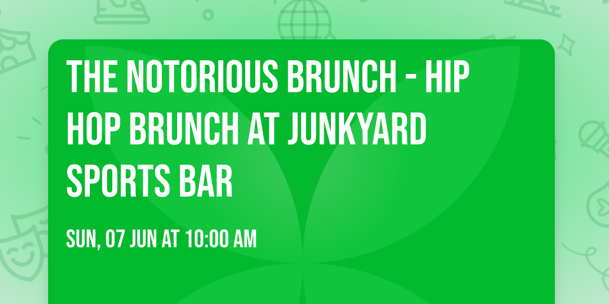 The Notorious Brunch - Hip Hop Brunch at Junkyard Sports Bar