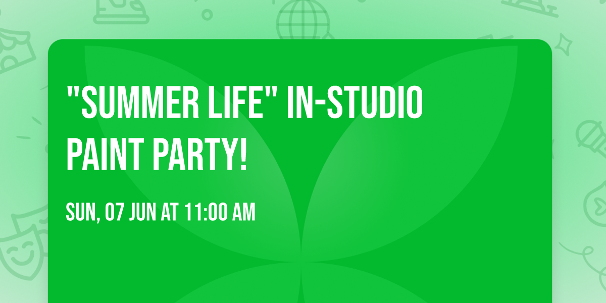  "Summer Life" In-Studio Paint Party!