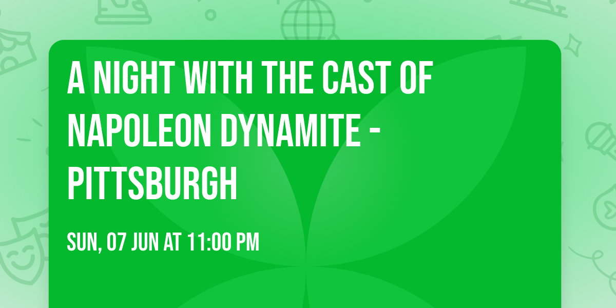 A Night with the Cast of Napoleon Dynamite - Pittsburgh