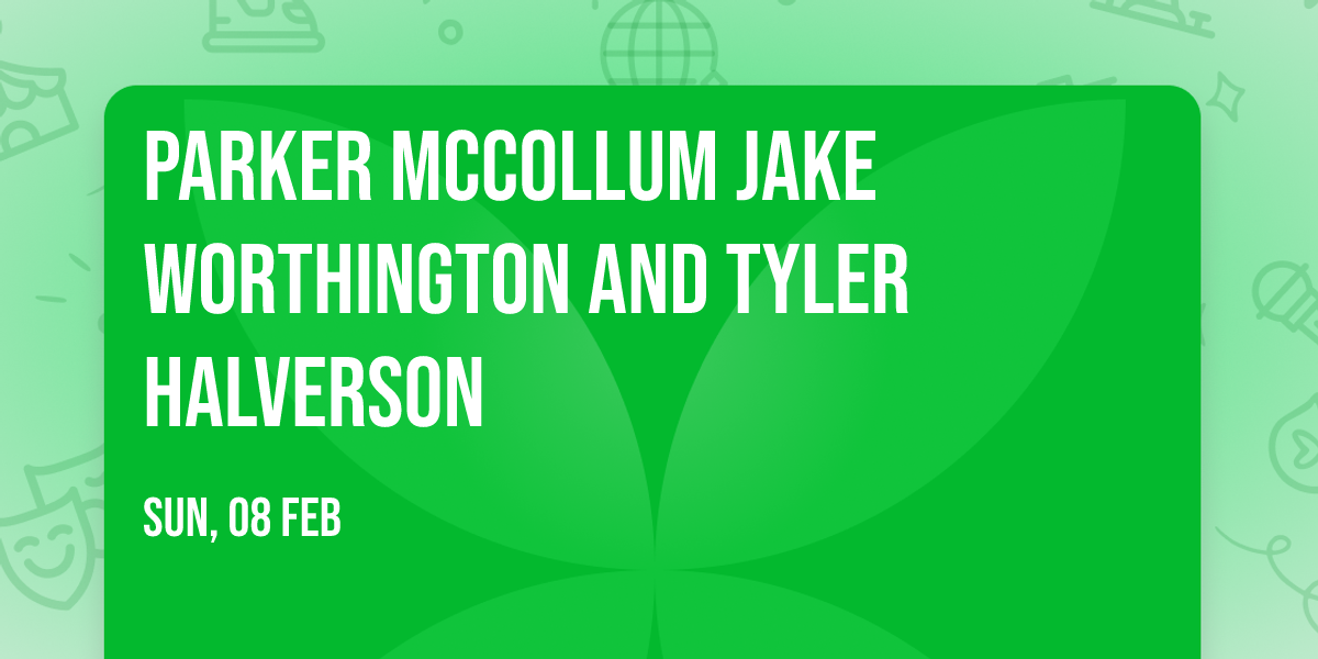 Parker McCollum Jake Worthington and Tyler Halverson