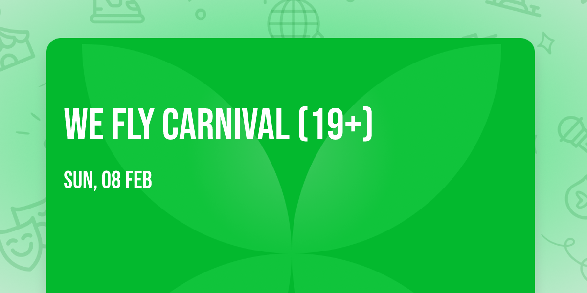 We Fly Carnival (19+)