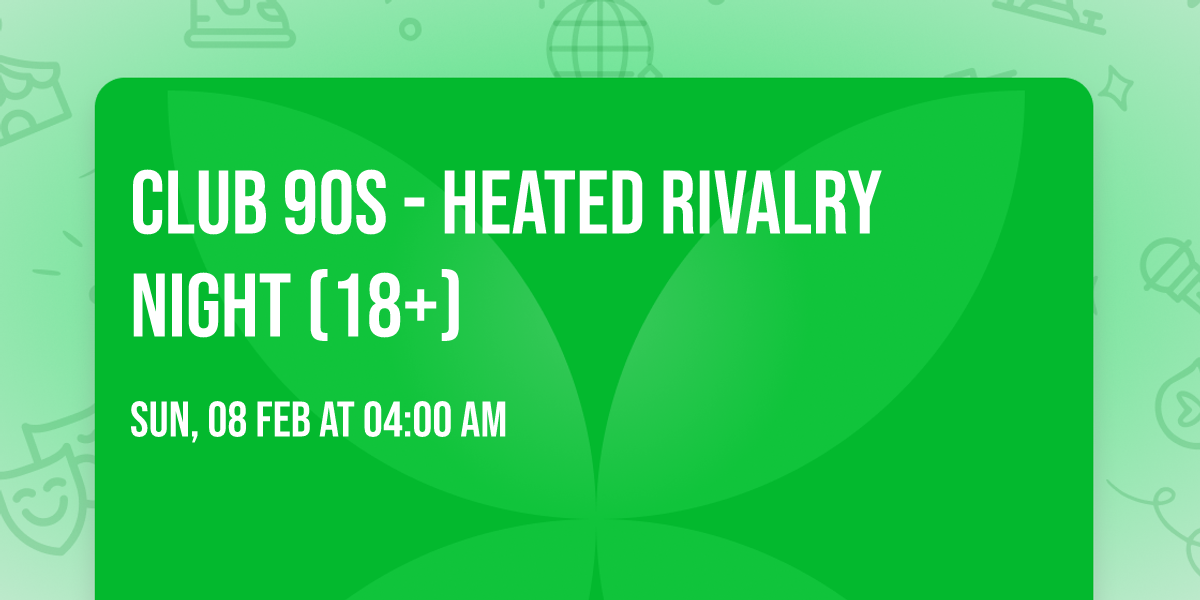Club 90s - Heated Rivalry Night (18+)