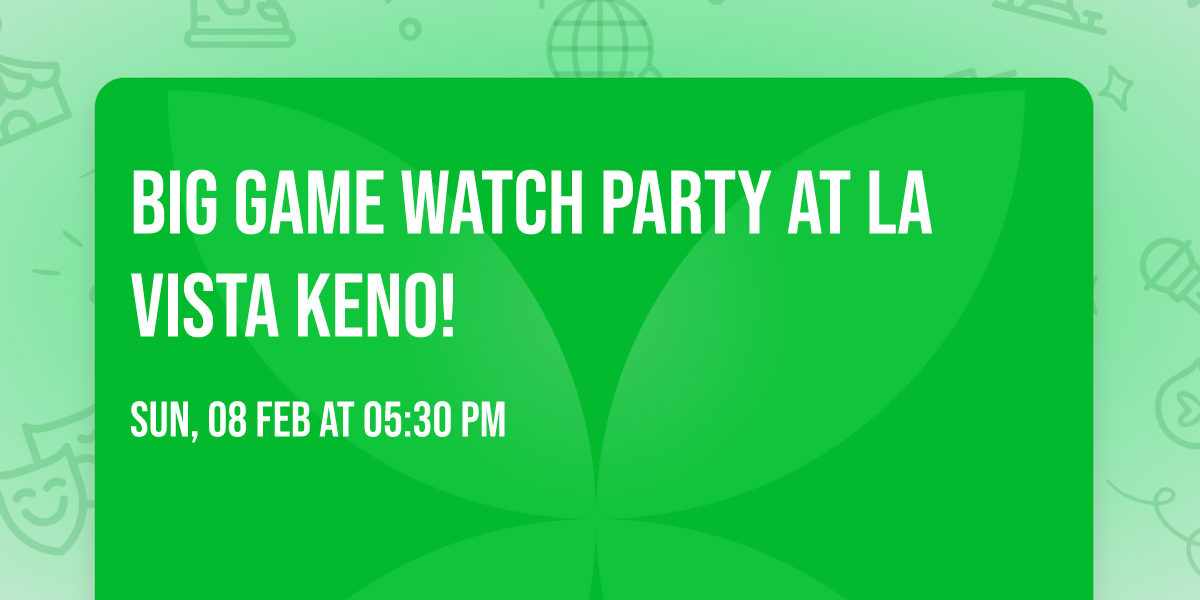 \ud83c\udfc8 Big Game Watch Party at La Vista Keno!