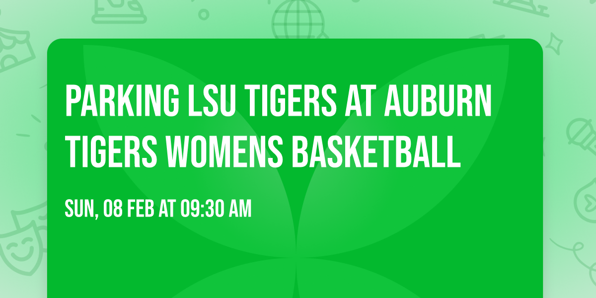 Parking LSU Tigers at Auburn Tigers Womens Basketball