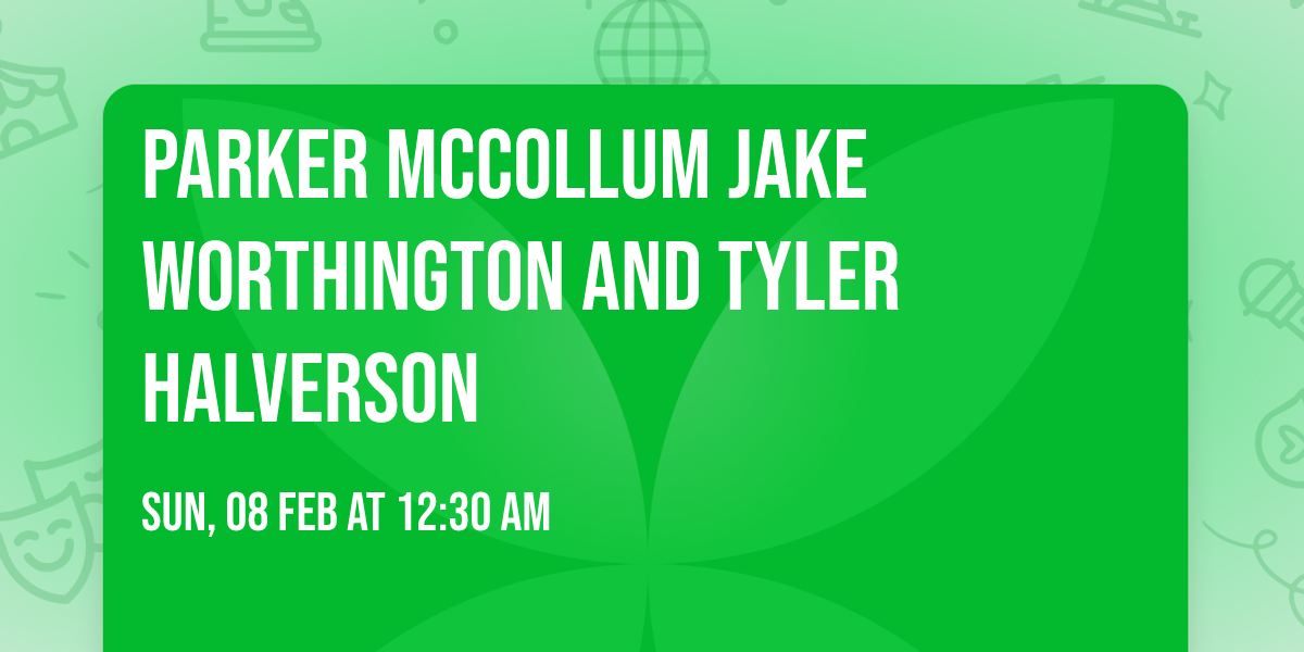 Parker McCollum Jake Worthington and Tyler Halverson