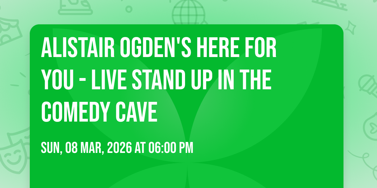 Alistair Ogden's Here For You - Live Stand Up in The Comedy Cave