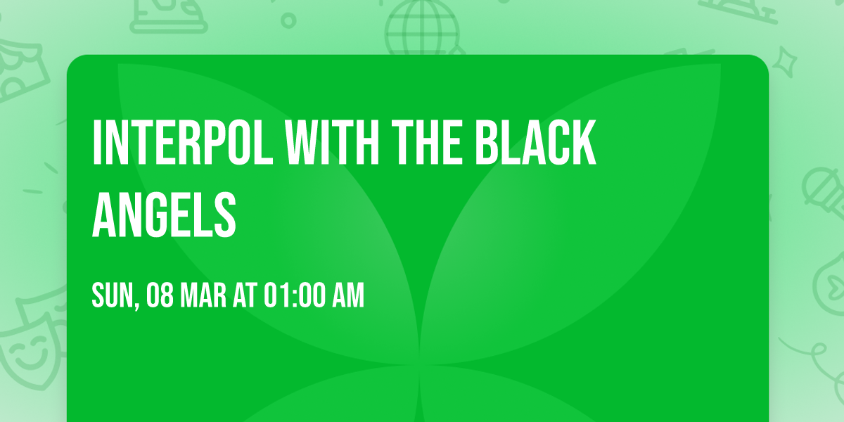 Interpol with The Black Angels