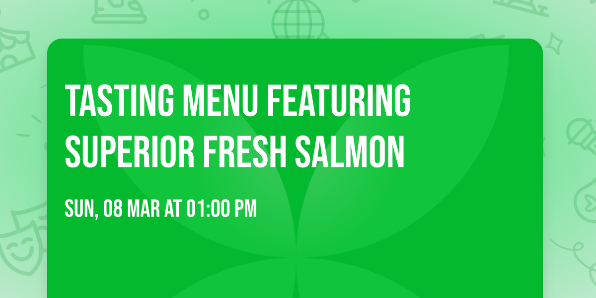 Tasting Menu featuring Superior Fresh Salmon
