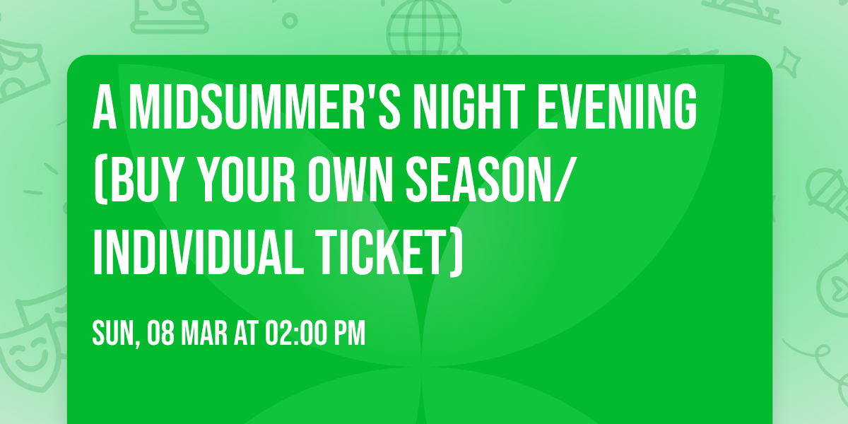 A Midsummer's Night Evening (Buy Your Own Season\/Individual Ticket)