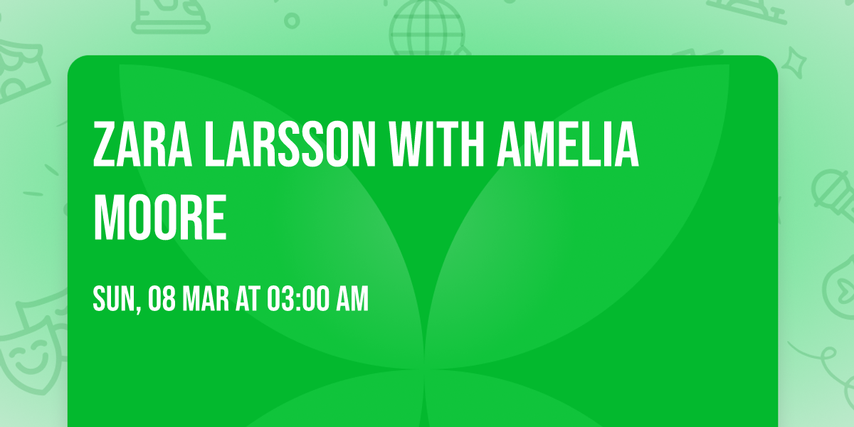 Zara Larsson with Amelia Moore