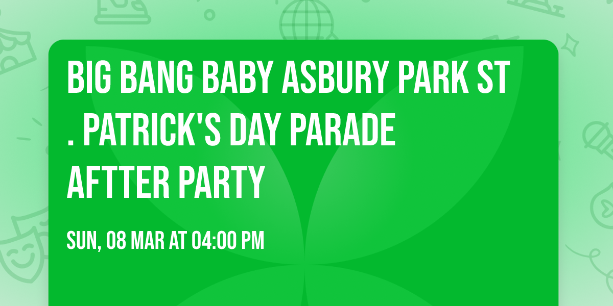 Big Bang Baby Asbury Park St. Patrick's Day Parade Aftter Party