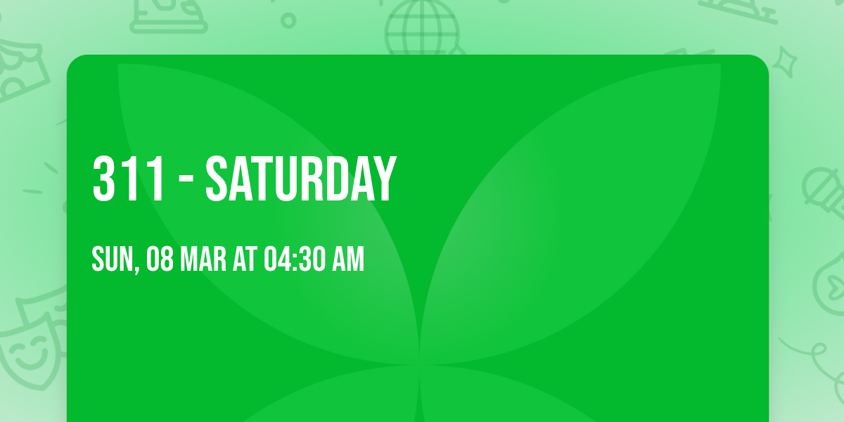 311 - Saturday