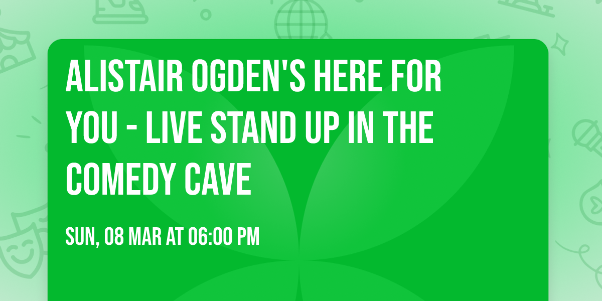 Alistair Ogden's Here For You - Live Stand Up in The Comedy Cave