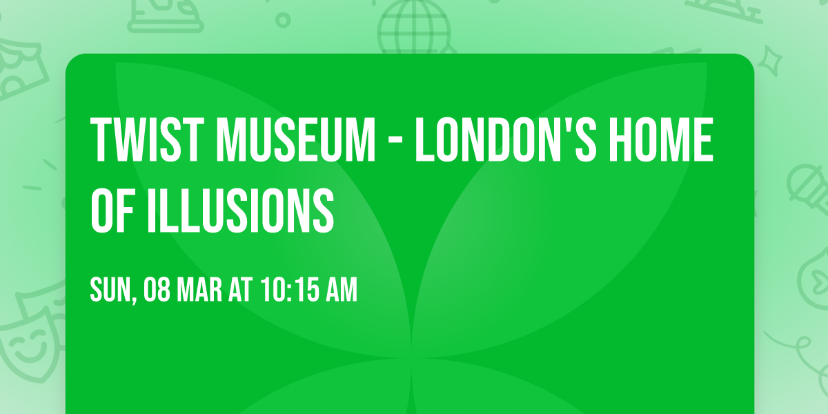 Twist Museum - London's Home of Illusions