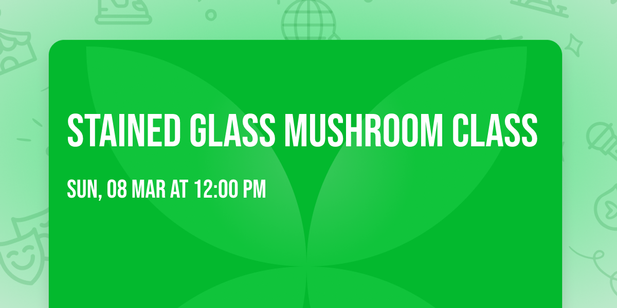 Stained Glass Mushroom Class