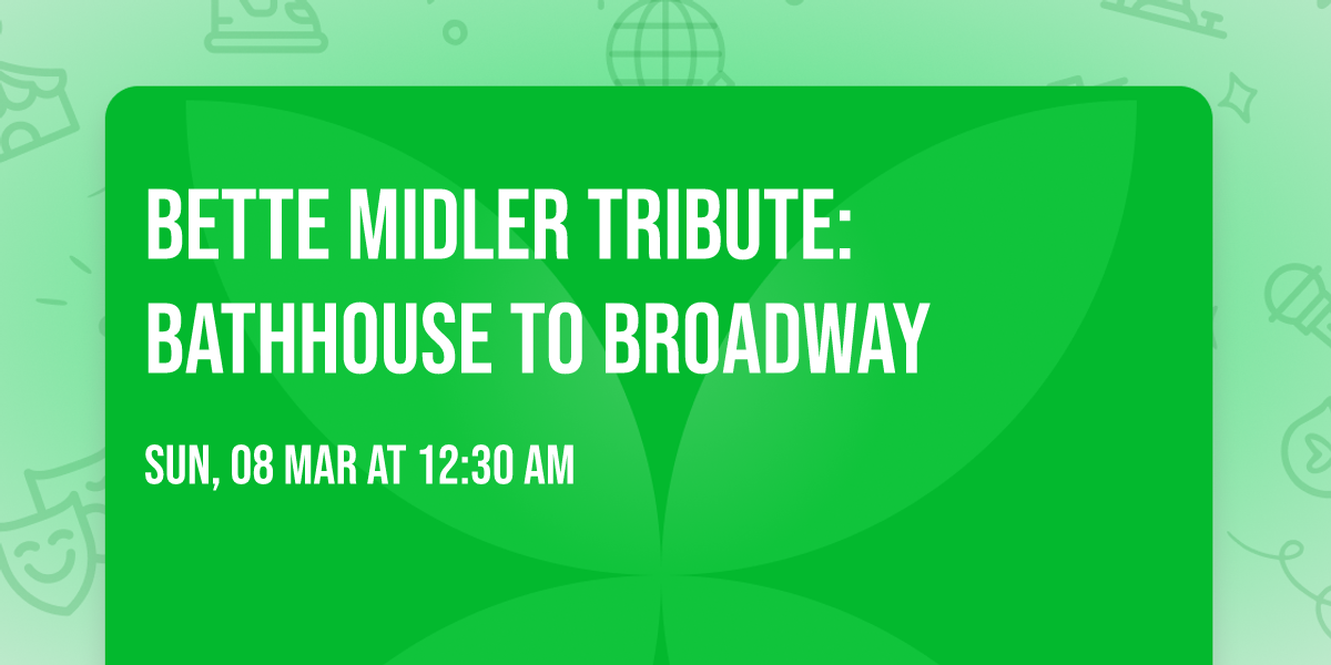 Bette Midler Tribute: Bathhouse to Broadway