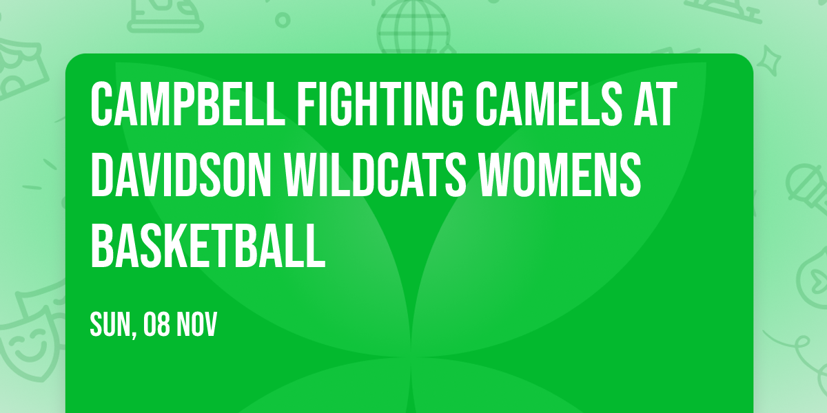 Campbell Fighting Camels at Davidson Wildcats Womens Basketball