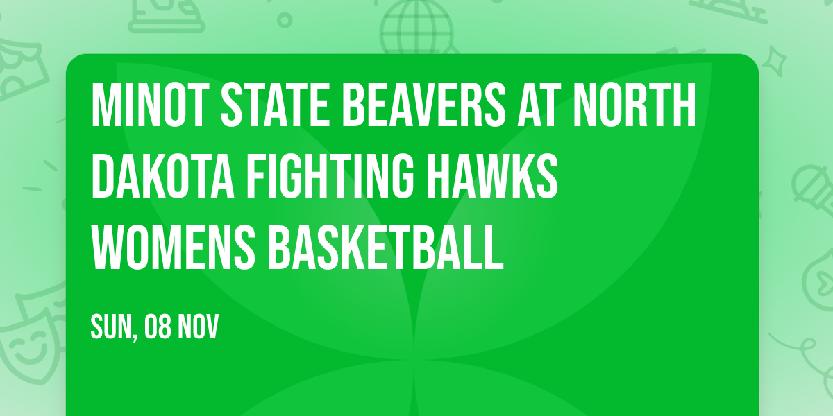Minot State Beavers at North Dakota Fighting Hawks Womens Basketball