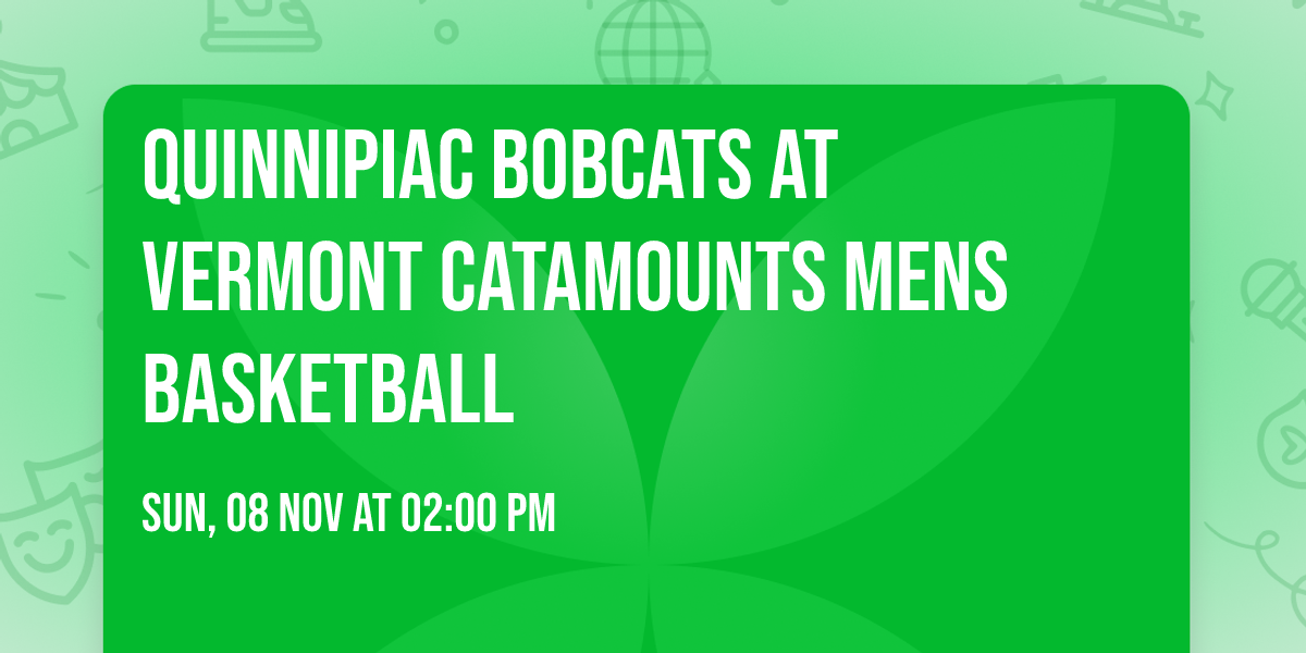 Quinnipiac Bobcats at Vermont Catamounts Mens Basketball