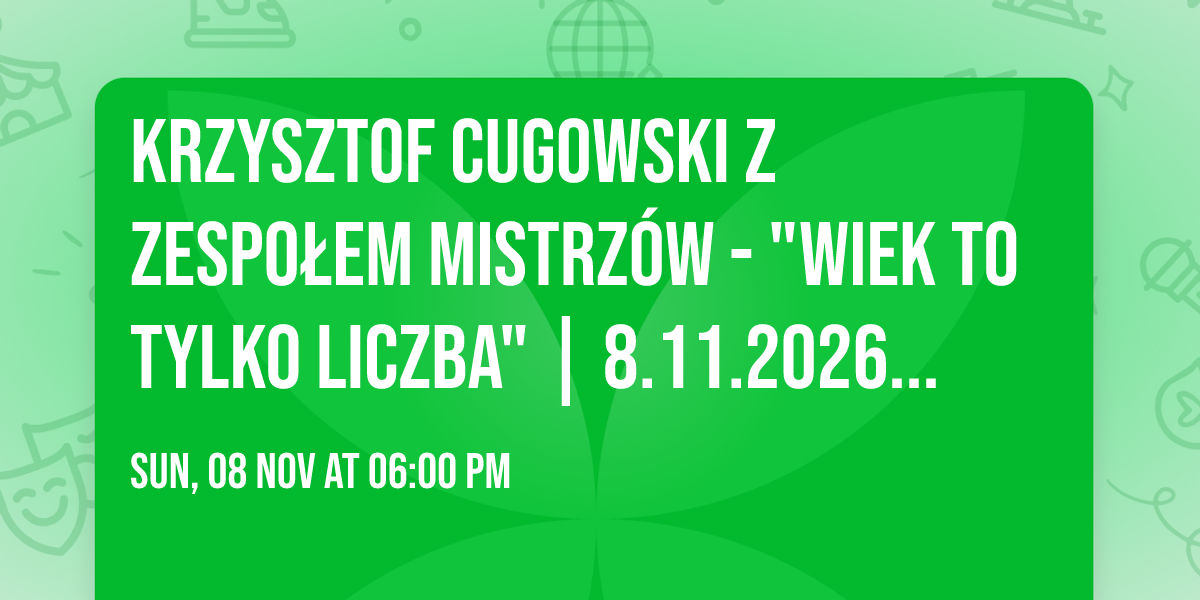 Krzysztof Cugowski z Zespo\u0142em Mistrz\u00f3w - "Wiek to tylko liczba" | 8.11.2026 | Klub Stodo\u0142a