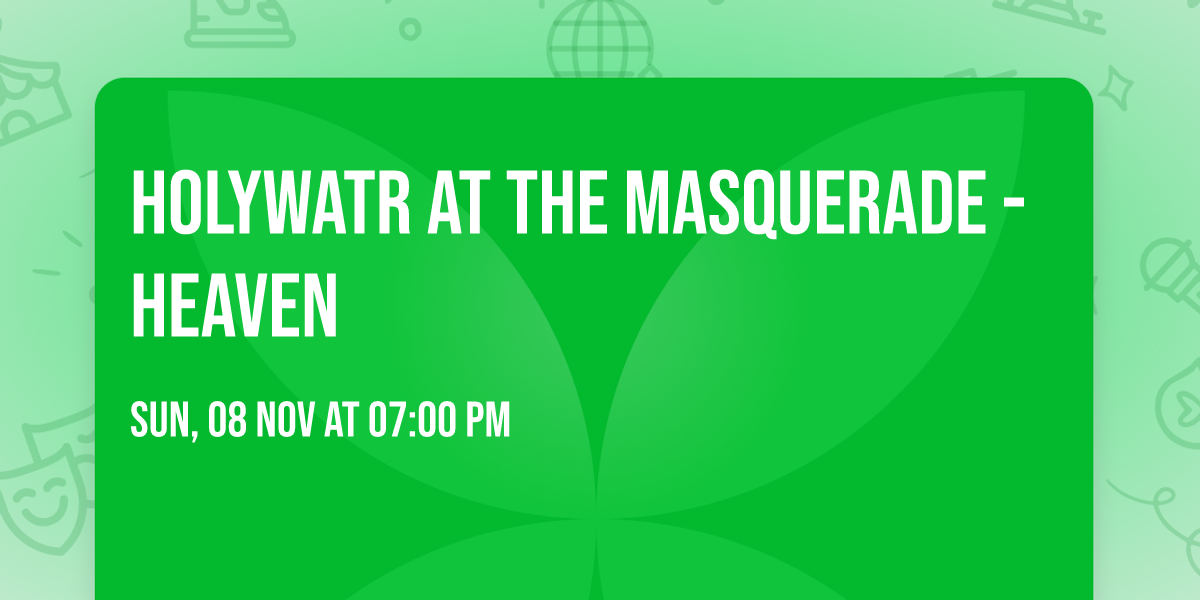 Holywatr at The Masquerade - Heaven