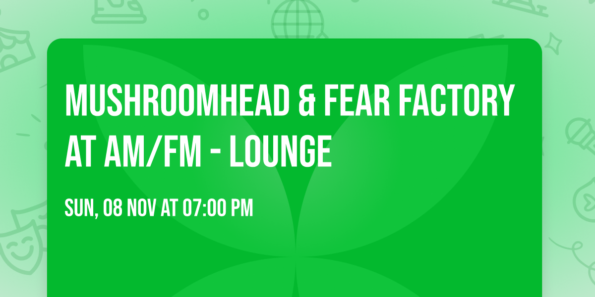 Mushroomhead & Fear Factory at AM\/FM - Lounge