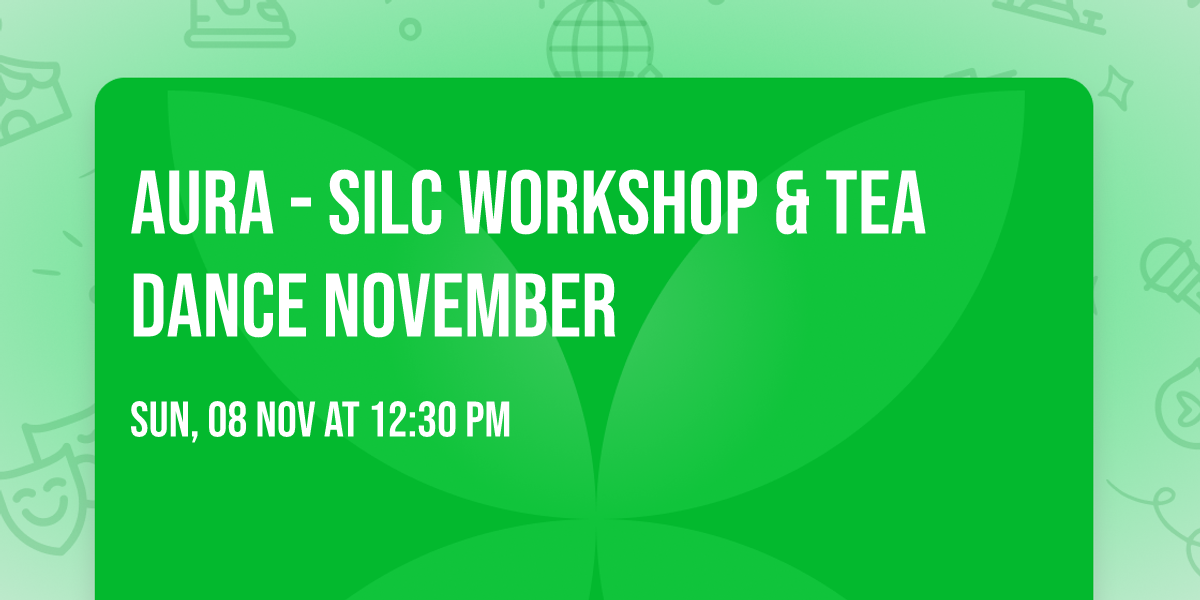 Aura - SILC Workshop & Tea Dance NOVEMBER