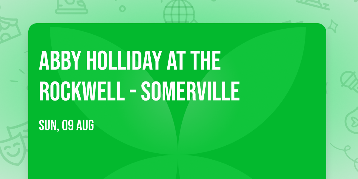 Abby Holliday at The Rockwell - Somerville