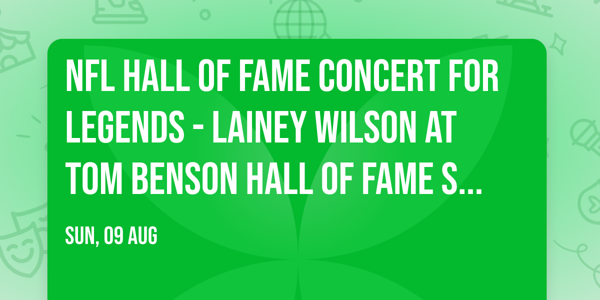 NFL Hall Of Fame Concert for Legends - Lainey Wilson at Tom Benson Hall of Fame Stadium