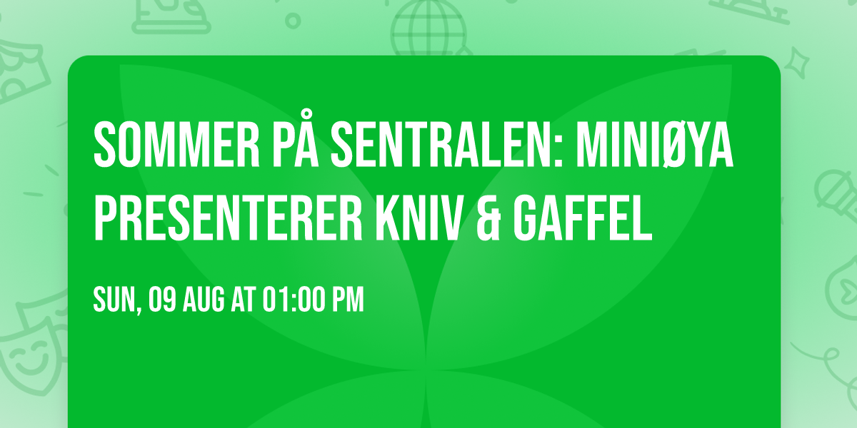 Sommer p\u00e5 Sentralen: Mini\u00f8ya presenterer Kniv & Gaffel