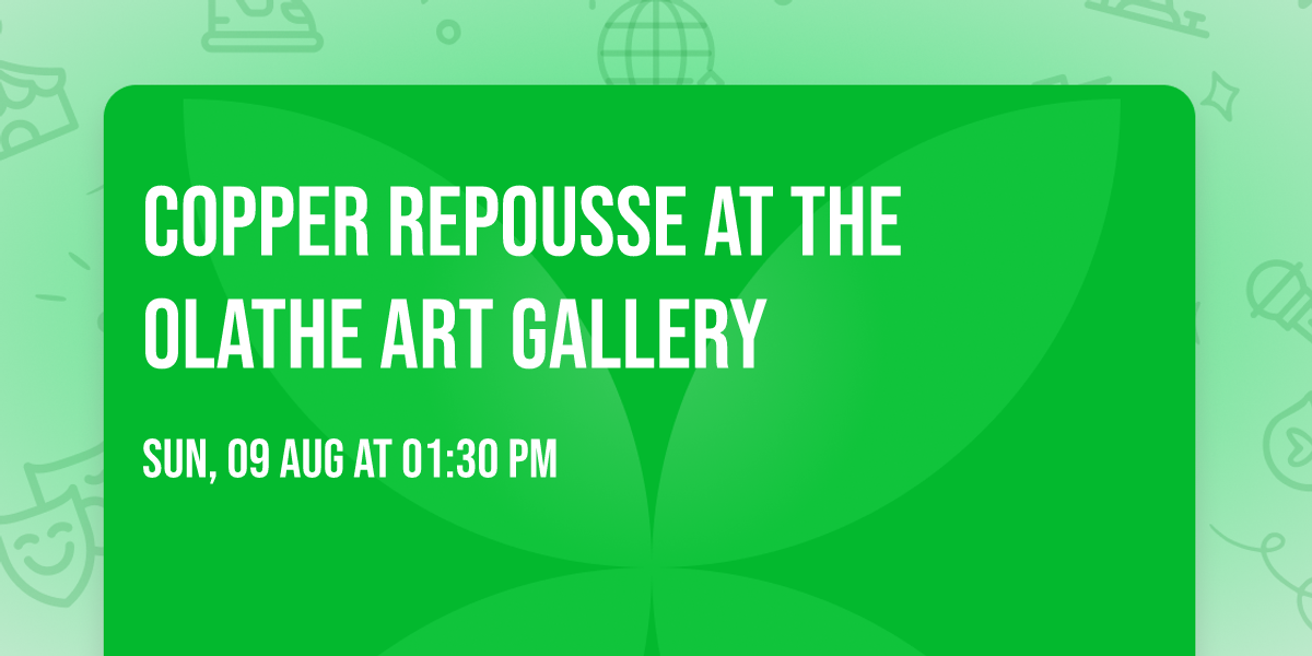 COPPER REPOUSSE AT THE OLATHE ART GALLERY