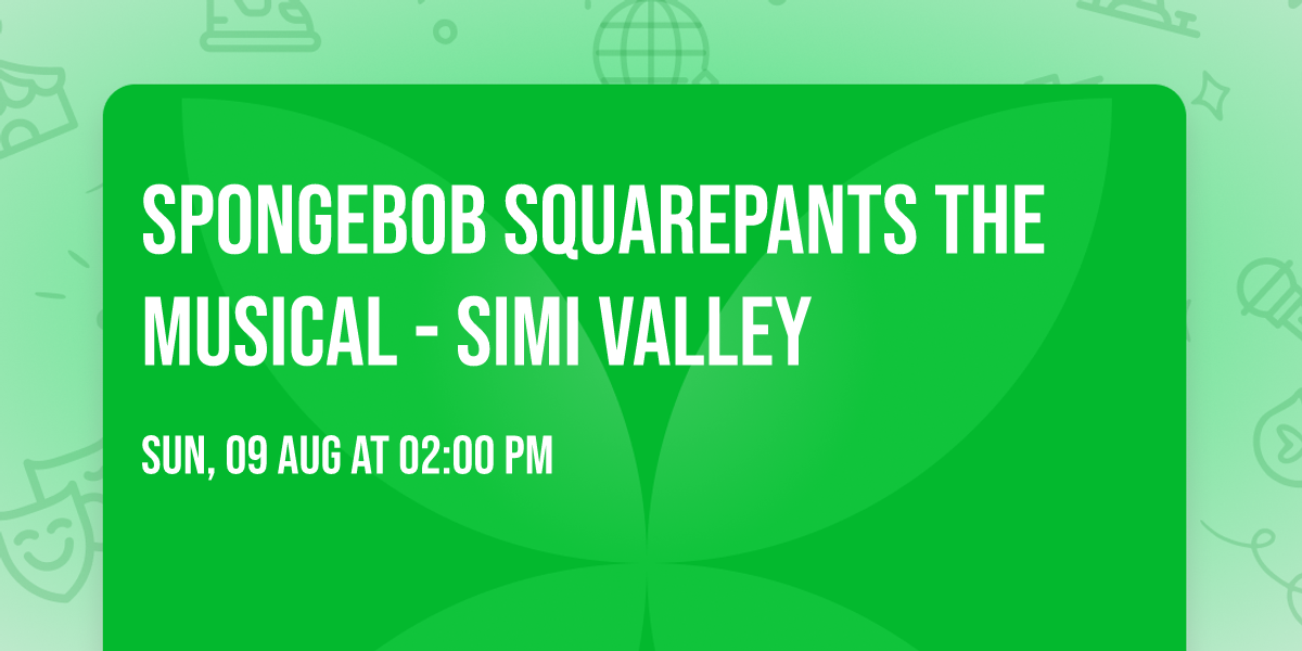 Spongebob Squarepants the Musical - Simi Valley