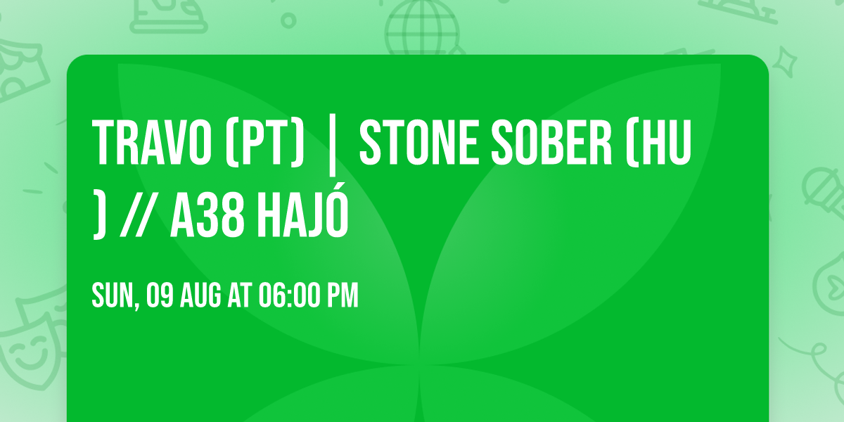TRAVO (PT) | Stone Sober (HU) \/\/ A38 Haj\u00f3