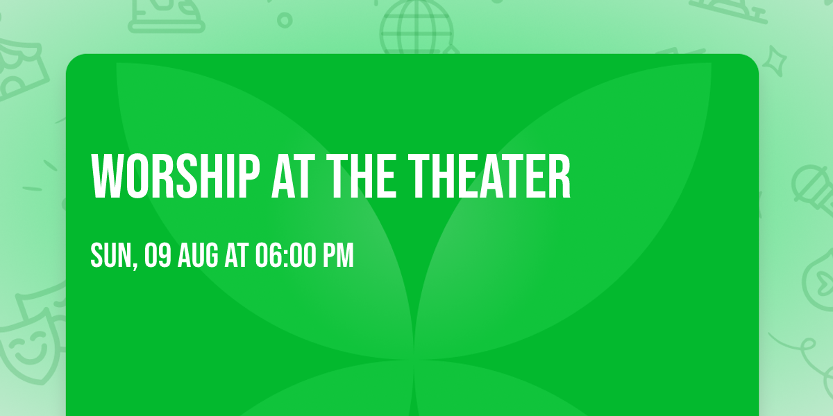 Worship at the Theater
