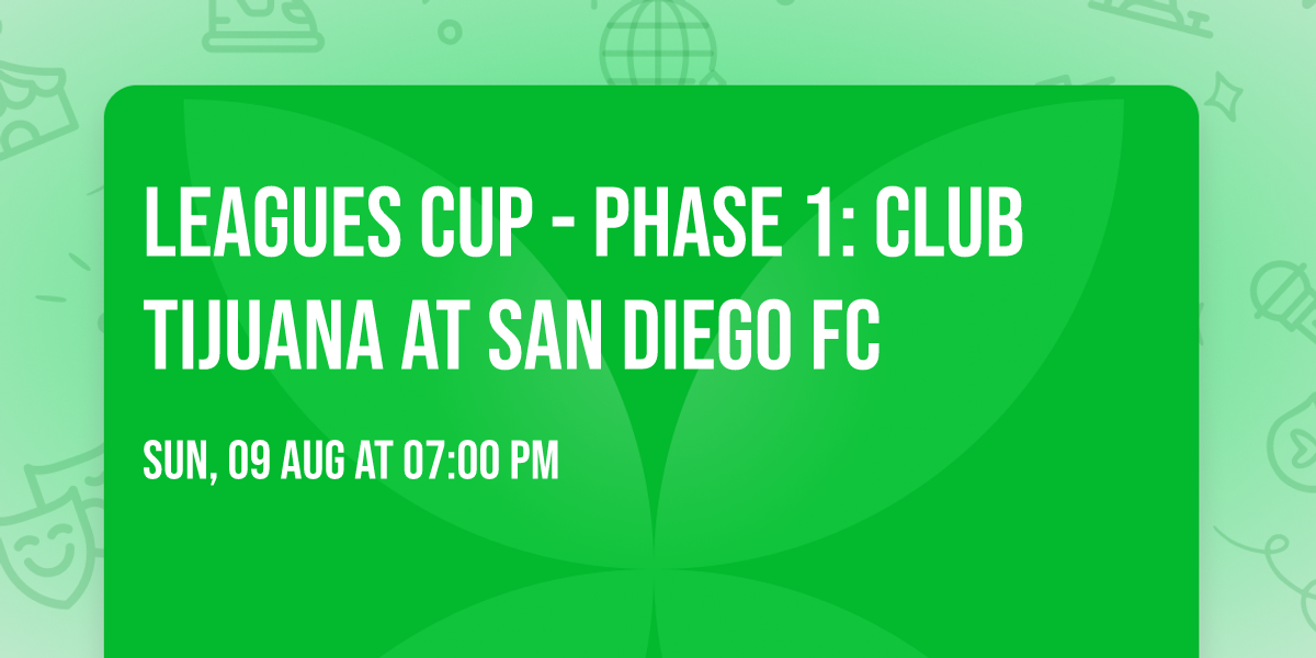 Leagues Cup - Phase 1: Club Tijuana at San Diego FC